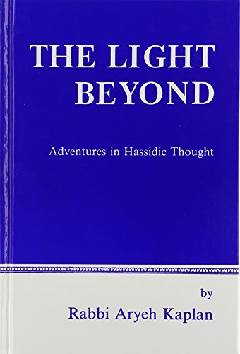 The Light Beyond: Adventures in Hassidic Thought 