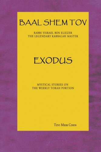 Baal Shem Tov Exodus: Mystical Stories On The Weekly Torah Portion