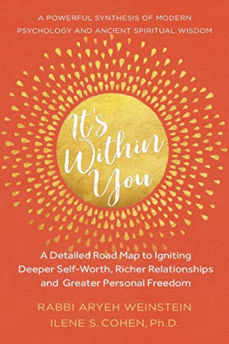 It’s Within You: A Detailed Road Map to Igniting, Deeper Self-Worth, Richer Relationships, and Greater Personal Freedom