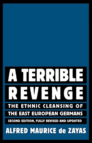 A Terrible Revenge: The Ethnic Cleansing of the East European Germans