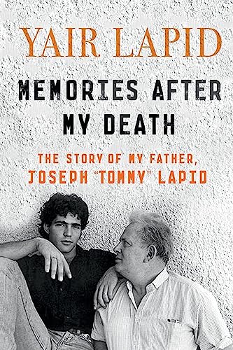 Memories After My Death: The Story of My Father, Joseph "Tommy" Lapid