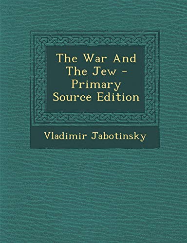 The War and the Jew - Primary Source Edition