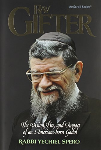 Rav Gifter: The Vision, Fire and Impact of an American Born Gadol