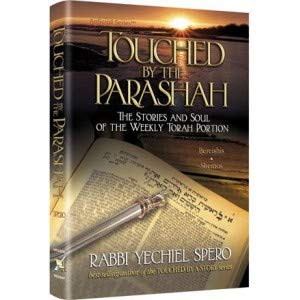 Touched by the Parashah: The Stories and Soul of the Weekly Torah Portion - Bereishis and Shemos