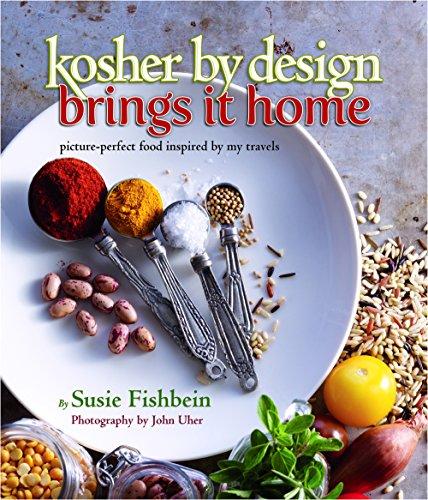 Kosher By Design Brings It Home: picture-perfect food inspired by my travels
