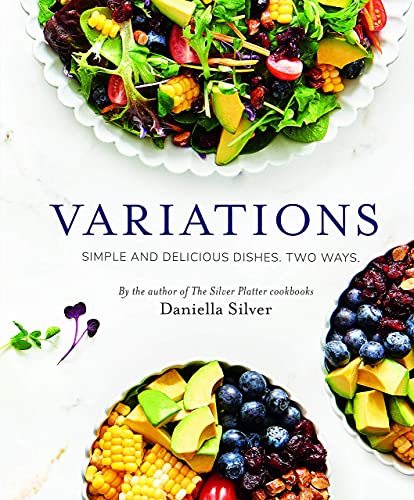 Variations: Simple and Delicious Dishes. Two Ways.