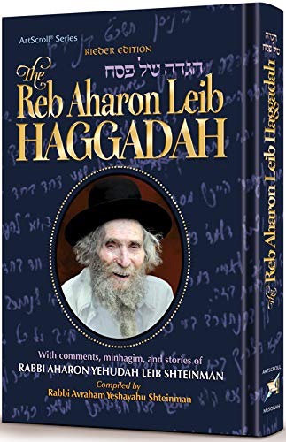 [9781422625798] The Reb Aharon Leib Haggadah - With comments, minhagim and stories of Rabbi Aharon Yehudah Leib Shteinman