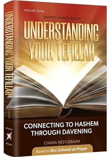 [9781422639603] Understanding Your Tefillah Connecting to Hashem Through Davening (Based on Rav Schwab on Prayer)