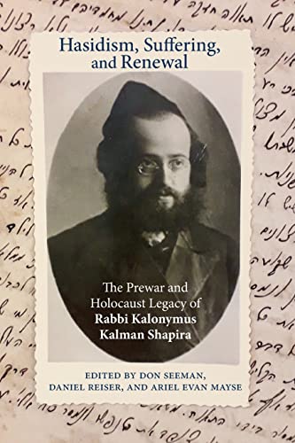 Hasidism, Suffering, and Renewal: The Prewar and Holocaust Legacy of Rabbi Kalonymus Kalman Shapira  | SUNY Contemporary Jewish Thought