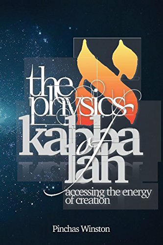 The Physics of Kabbalah: Accessing The Energy of Creation