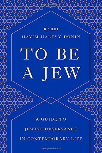 To Be a Jew: A Guide to Jewish Observance in Contemporary Life
