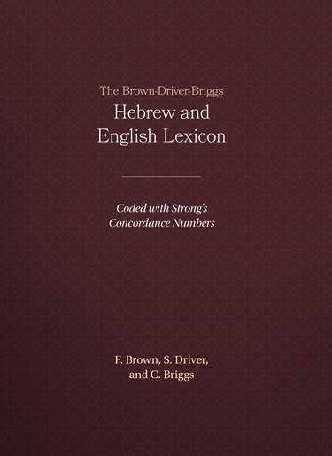 The Brown-Driver-Briggs Hebrew and English Lexicon | The BDB