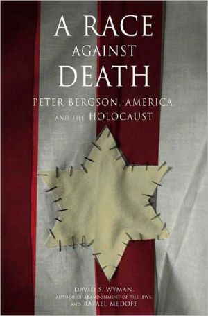 A Race Against Death: Peter Bergson, America, and the Holocaust
