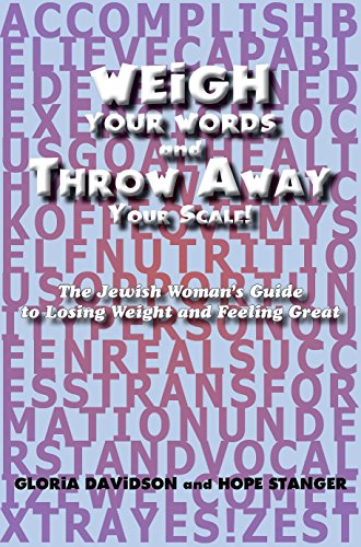 Weigh Your Words and Throw Away Your Scale!: The Jewish Woman's Guide to Losing Weight and Feeling Great