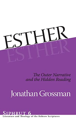 Esther: The Outer Narrative and the Hidden Reading (Siphrut: Literature and Theology of the Hebrew Scriptures)