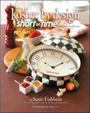 Kosher by Design Short on Time: Fabulous Food Faster
