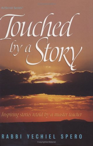 Touched by a Story: Inspiring Stories Retold by a Master Teacher (Artscroll (Mesorah Series))
