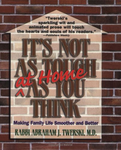 It's Not As Tough at Home As You Think: Making Family Life Smoother and Better