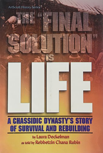 The Final Solution is Life: A Chassidic Dynasty's Story of Survival and Rebuilding