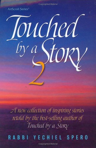 Touched by a Story 2: A New Collection of Stories Retold by the Best-Selling Author of Touched by a Story (Artscroll (Mesorah Series))