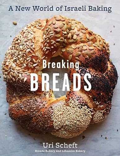 Breaking Breads: A New World of Israeli Baking--Flatbreads, Stuffed Breads, Challahs, Cookies, and the Legendary Chocolate Babka