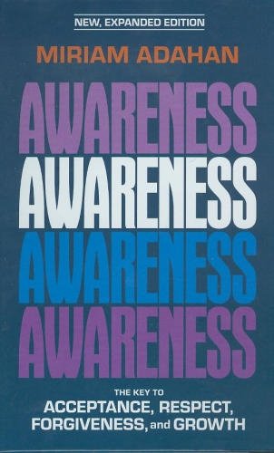 Awareness: The Key to Acceptance, Respect, Forgiveness, and Growth