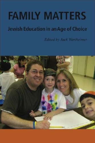 Family Matters: Jewish Education in an Age of Choice (Brandeis Series in American Jewish History, Culture, and Life)