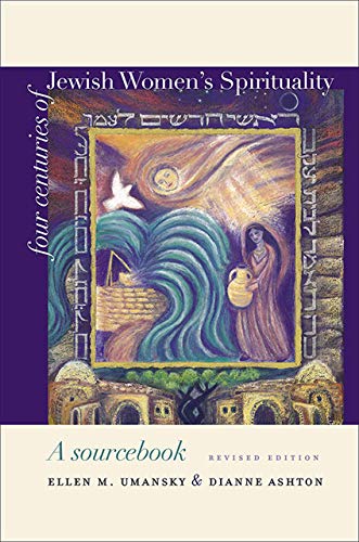 Four Centuries of Jewish Women’s Spirituality: A Sourcebook (HBI Series on Jewish Women)