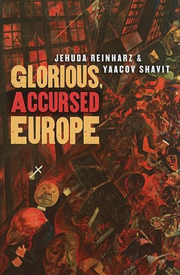 Glorious, Accursed Europe (The Tauber Institute Series for the Study of European Jewry)