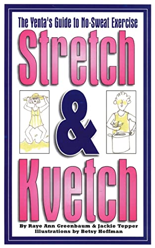 Stretch and Kvetch: The Yenta's Guide to No Sweat Exercise
