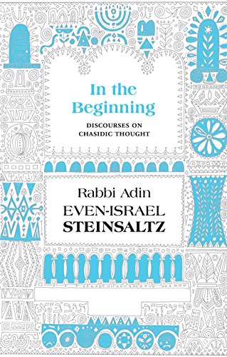 In the Beginning: Discourses on Chasidic Thought | Steinsaltz Introductions