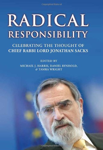 Radical Responsibilty: Celebrating the Thought of Chief Rabbi Lord Jonathan Sacks