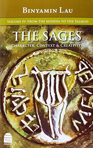 The Sages | Volume 4: From the Mishna to the Talmud