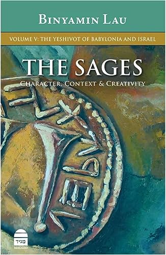 The Sages Volume V: The Yeshivot of Babylonia and Israel (The Sages, 5)