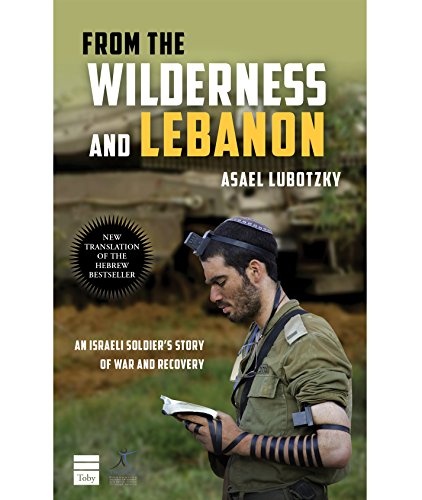 From the Wilderness and Lebanon: An Israeli Soldier's Story of War and Recovery