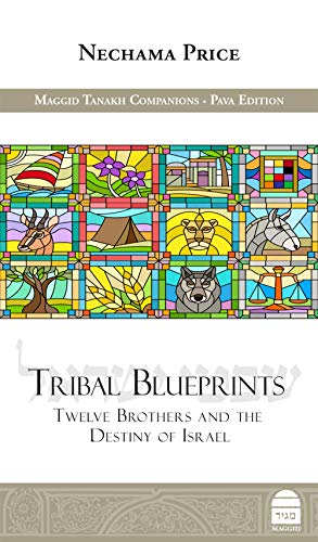 Tribal Blueprints: Twelve Brothers and the Destiny of Israel | Maggid Studies in Tanakh Series
