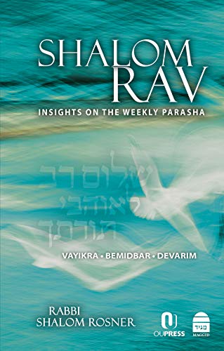 Shalom Rav: Insights on the Weekly Parasha: Vayikra, Bemidbar, Devarim