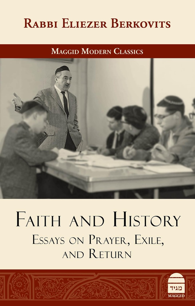 Faith and History: Essays on Prayer, Exile, and Return | Maggid Modern Classics Series