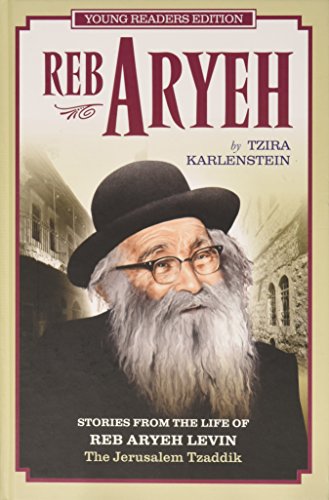 Reb Aryeh: Stories from the Life of Reb Aryeh Levin, the Jerusalem Tzaddik