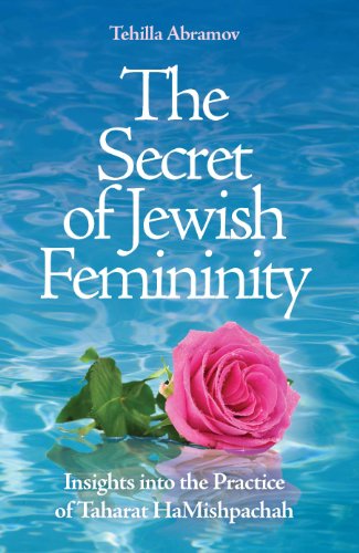 The Secret of Jewish Femininity: Insights into the Practice of Taharat HaMishpachah