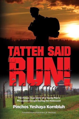 Tatteh said RUN!; The Heroic True Story of a Young Man's Miraculous Escape During the Holocaust