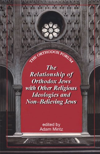 The Relationship of Orthodox Jews with Believing Jews of Other Religious Ideologies and Non-Believing Jews (The Orthodox Forum)