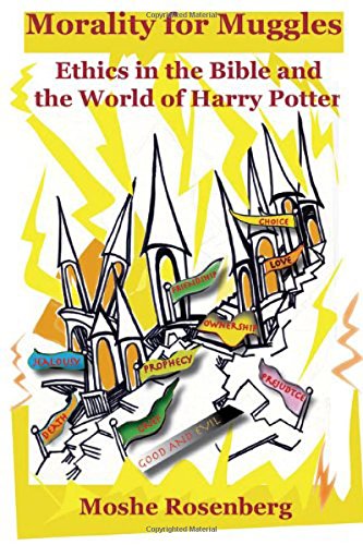 Morality for Muggles: Ethics in the Bible and the World of Harry Potter