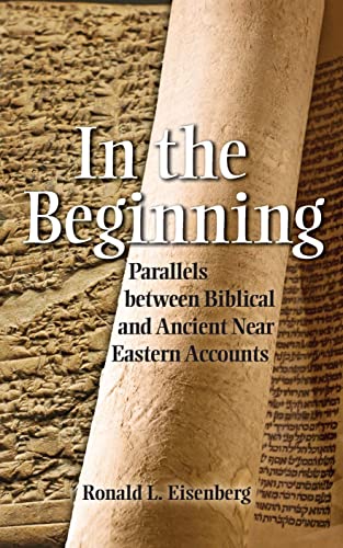 [9781602803992] In the Beginning: Parallels between Biblical and Ancient Near Eastern Accounts