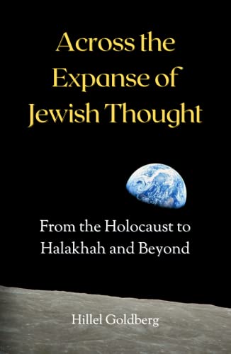 Across the Expanse of Jewish Thought: From the Holocaust to Halakhah and Beyond