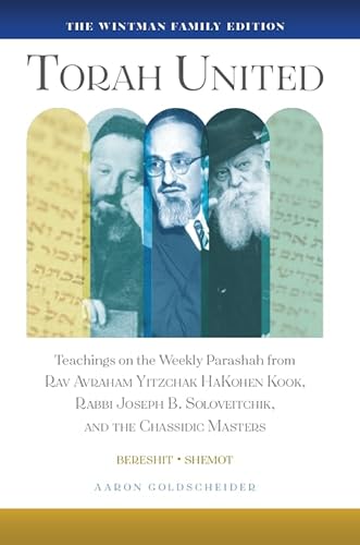 Torah United (Two Volumes) / Teachings on The Weekly Parashah From Rav Avraham Yitzchak Hakohen Kook, Rabbi Joseph B. Soloveitchik, and The Chassidic Masters
