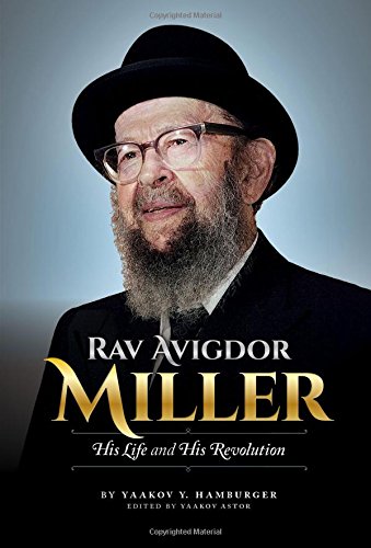 Rav Avigdor Miller - His Life and His Revolution