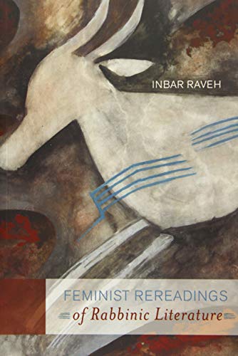 Feminist Rereadings of Rabbinic Literature (HBI Series on Jewish Women)