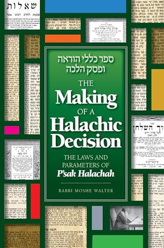 Making of a Halachic Decision: The laws and parameters of P'sak Halachah