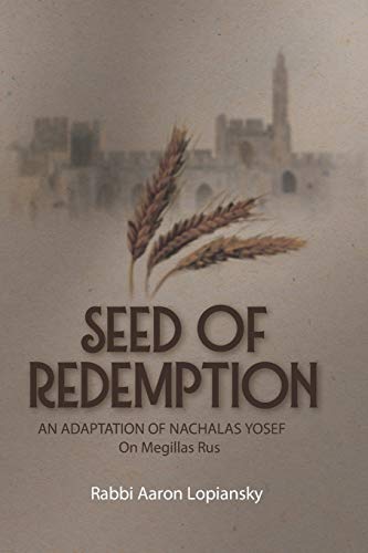 Seed of Redemption: An Adaptation of Nachlas Yosef on Megillas Rus